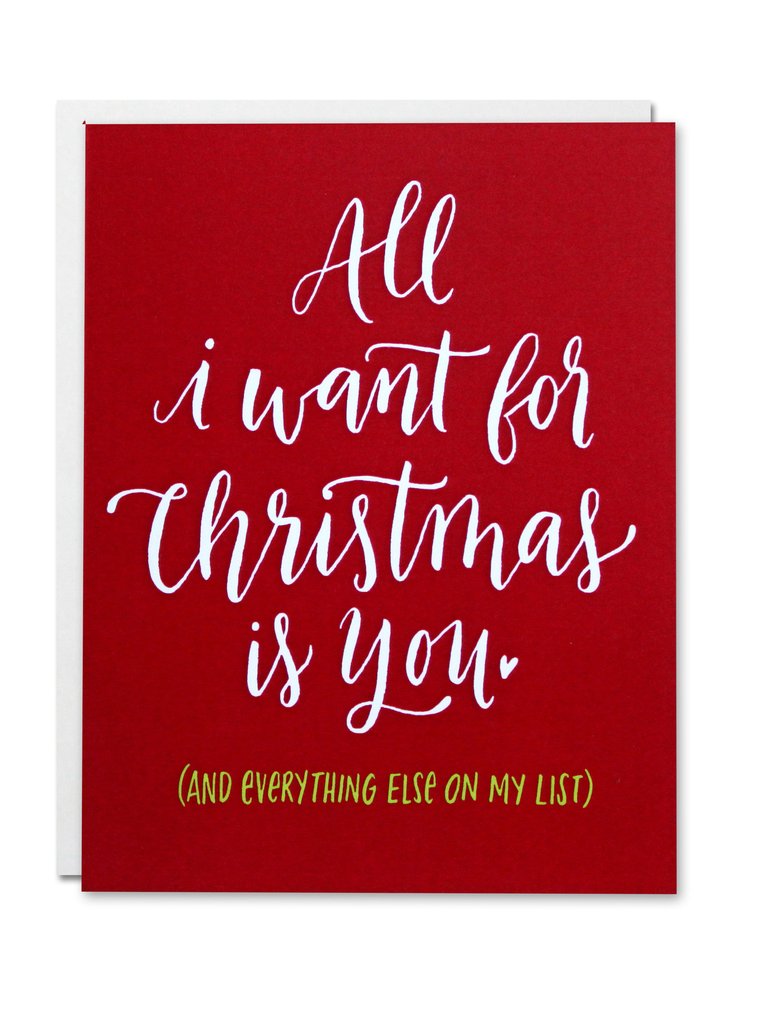 "All I want for Christmas is you (and everything else on my list)" Card