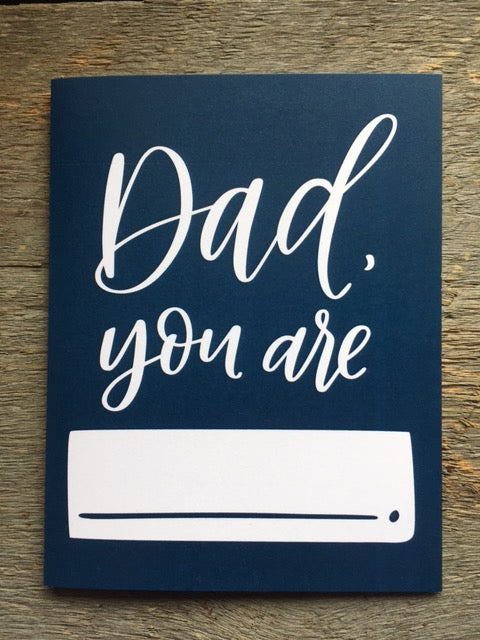"Dad, you are____" Card