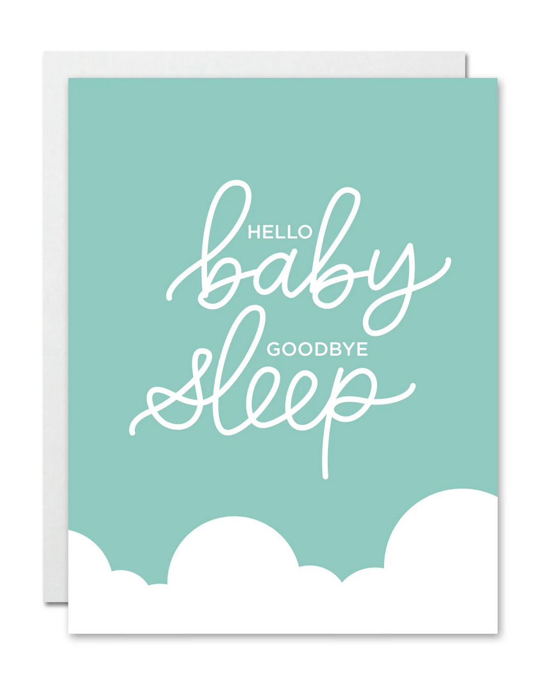 "Hello Baby Goodbye Sleep" Card