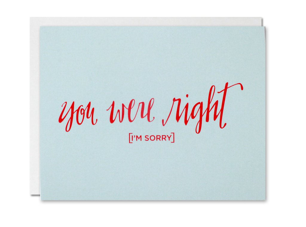 Justine Ma Designs Card that reads You Were Right. I'm Sorry.