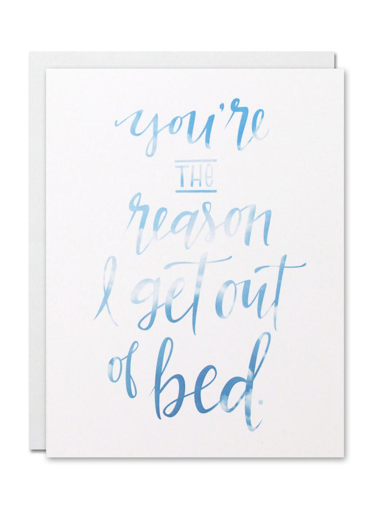 "You're The Reason I Get Out Of Bed" Card